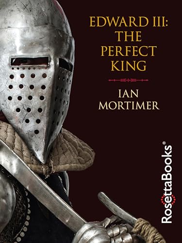 The Perfect King: The Life of Edward III, Father of the English Nation book cover