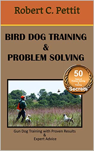 Bird Dog Training & Problem Solving: Training and Problem Solving for Bird Dogs. book cover