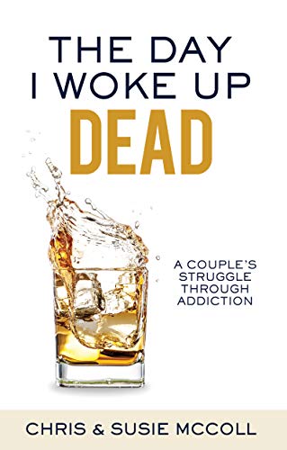 The Day I Woke Up Dead: A Couple's Struggle Through Addiction book cover