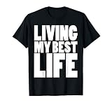 Living my Best Life Inspirational T-Shirt