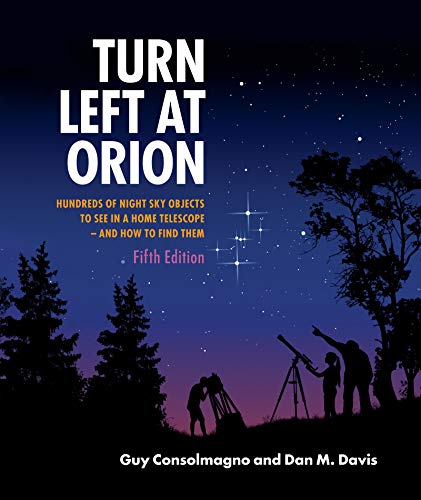 Turn Left at Orion: Hundreds of Night Sky Objects to See in a Home Telescope - And How to Find Them book cover