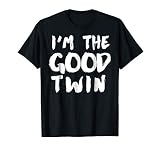 I M The Good Twin T Shirt Funny Twin Quote T Shirt T Shirt