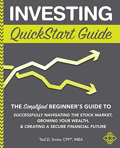 Investing Quickstart Guide: The Simplified Beginner's Guide to Successfully Navigating the Stock Market, Growing Your Wealth & Creating a Secure Financial Future book cover