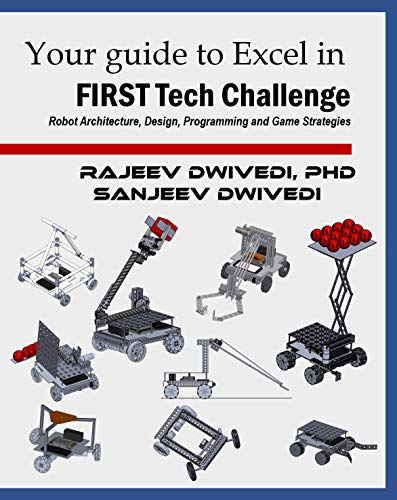 Your guide to excel in FIRST Tech Challenge: Robot Architecture, Design, Programming and Game Strategies book cover