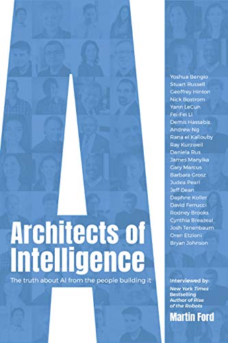 Architects of Intelligence: The truth about AI from the people building it book cover