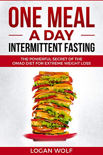 ONE MEAL A DAY Intermittent Fasting: The Powerful Secret of the OMAD Diet for Extreme Weight Loss book cover