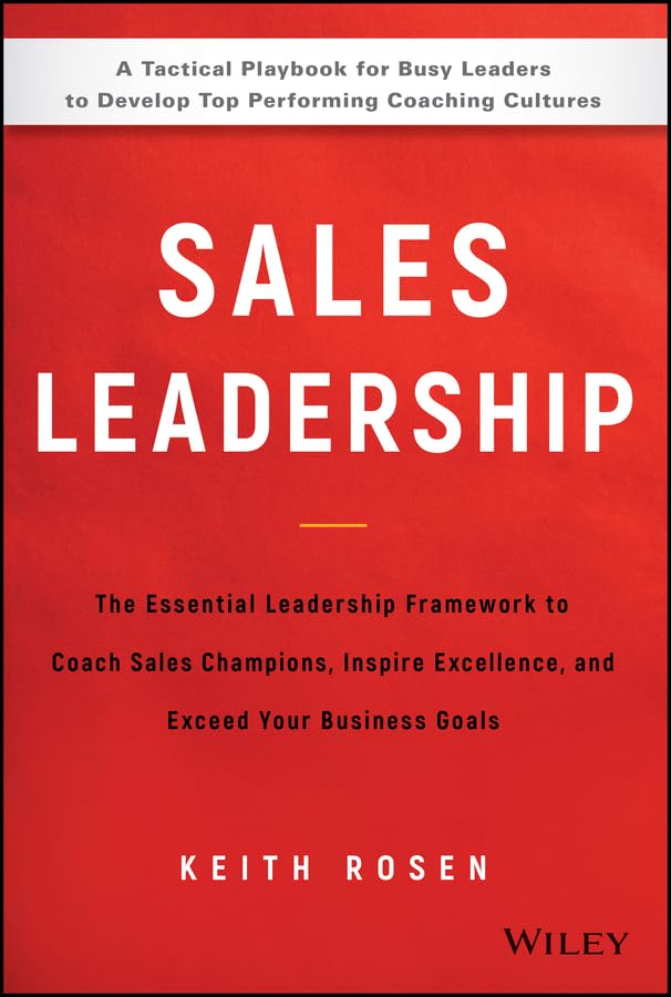 Sales Leadership: The Essential Leadership Framework to Coach Sales Champions, Inspire Excellence, and Exceed Your Business Goals book cover