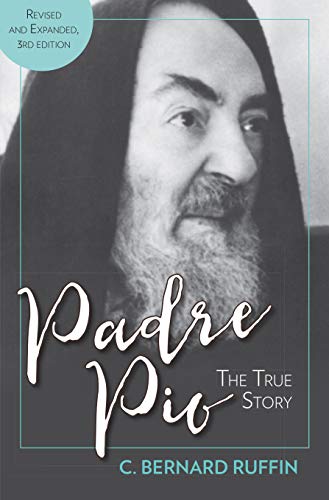 Padre Pio: The True Story, Revised and Expanded, 3rd Edition book cover