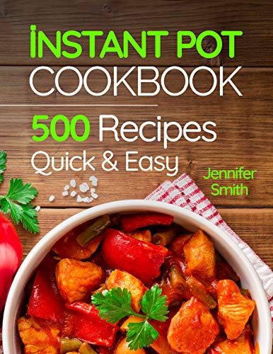 Instant Pot Pressure Cooker Cookbook: 500 Everyday Recipes for Beginners and Advanced Users. Try Easy and Healthy Instant Pot Recipes. book cover