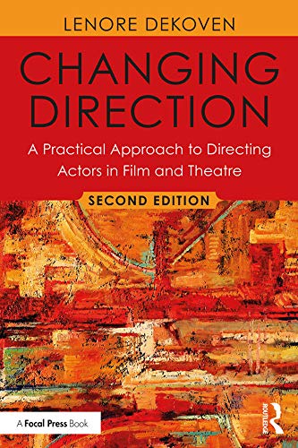 Changing Direction: A Practical Approach to Directing Actors in Film and Theatre: Foreword by Ang Lee book cover
