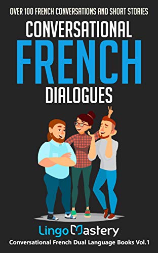 Conversational French Dialogues: Over 100 French Conversations and Short Stories (Conversational French Dual Language Books) book cover