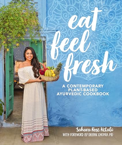 Eat Feel Fresh: A Contemporary, Plant-Based Ayurvedic Cookbook book cover