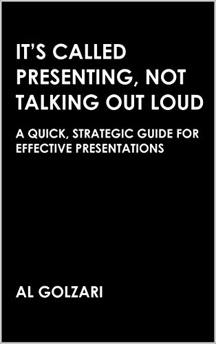 It's Called Presenting, Not Talking Out Loud: A Quick, Strategic Guide for Effective Presentations book cover