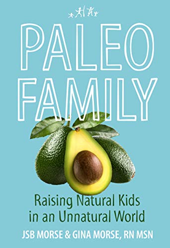 Paleo Family: Raising Natural Kids in an Unnatural World book cover