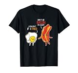 Bacon Egg Pun Breakfast Don T Go Bacon On My Heart Outfit T