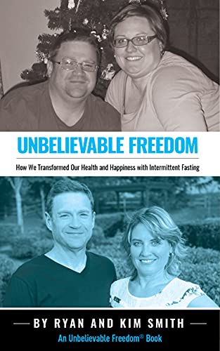 Unbelievable Freedom: How We Transformed Our Health and Happiness with Intermittent Fasting book cover