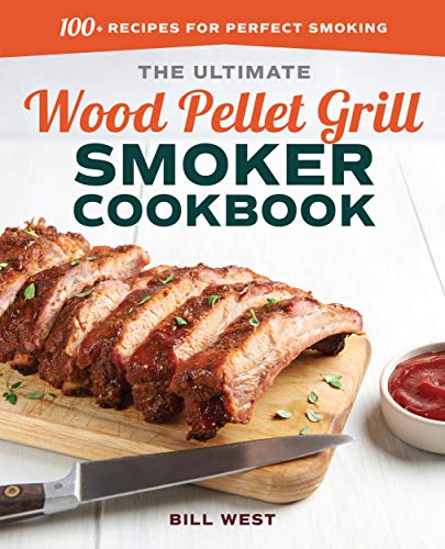 The Ultimate Wood Pellet Grill Smoker Cookbook: 100+ Recipes for Perfect Smoking book cover