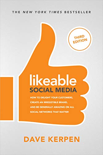 Likeable Social Media, Revised and Expanded: How to Delight Your Customers, Create an Irresistible Brand, and Be Amazing on Facebook, Twitter, Linkedin, Instagram, Pinterest, and More book cover