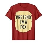 Pretend I'm A Fox Costume Funny Halloween Party T-Shirt