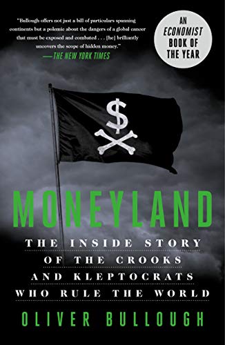 Moneyland: The Inside Story of the Crooks and Kleptocrats Who Rule the World book cover