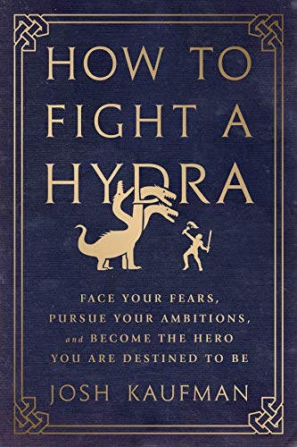 How to Fight a Hydra: Face Your Fears, Pursue Your Ambitions, and Become the Hero You Are Destined to Be book cover