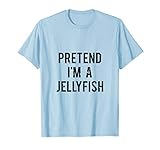 Pretend Im A JELLYFISH Costume Funny Halloween Party T-Shirt