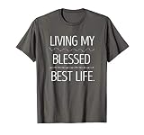 Living My Blessed Best Life T Shirt T Shirt