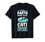 If The Earth Were Flat Cats Shirt Round Earther Tshirt T Shi