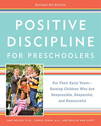 Positive Discipline for Preschoolers: For Their Early Years--Raising Children Who are Responsible, Respectful, and Resourceful book cover