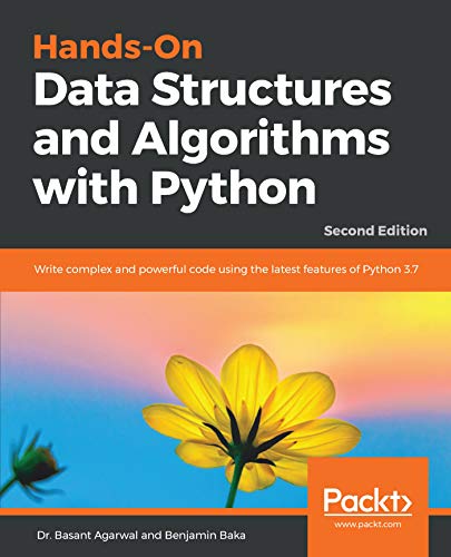 Hands-On Data Structures and Algorithms with Python: Write complex and powerful code using the latest features of Python 3.7, 2nd Edition book cover