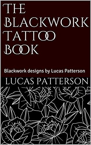 The Blackwork Tattoo Book: 150+ Blackwork designs (Tattoo Designs) book cover