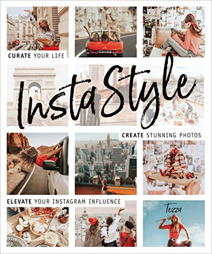 Instastyle: Curate Your Life, Create Stunning Photos, and Elevate Your Instagram Influence book cover