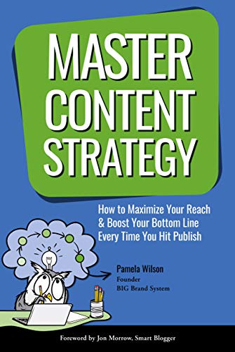 Master Content Strategy: How to Maximize Your Reach and Boost Your Bottom Line Every Time You Hit Publish book cover