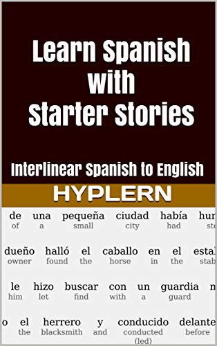 Learn Spanish with Starter Stories: Interlinear Spanish to English (Learn Spanish with Interlinear Stories for Beginners and Advanced Readers) book cover
