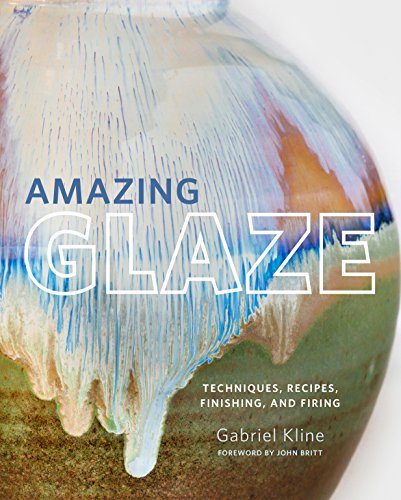 Amazing Glaze: Techniques, Recipes, Finishing, and Firing book cover