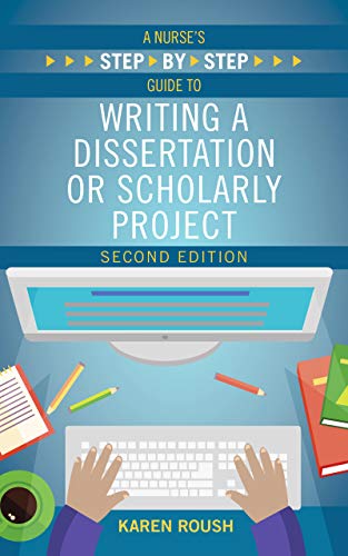 A Nurse's Step By-Step Guide to Writing a Dissertation or Scholarly Project book cover