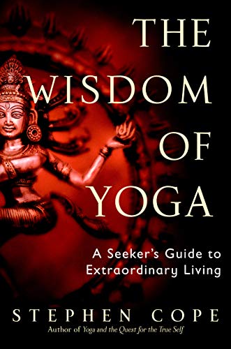 The Wisdom of Yoga: A Seeker's Guide to Extraordinary Living book cover