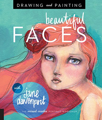 Drawing and Painting Beautiful Faces: A Mixed-Media Portrait Workshop book cover