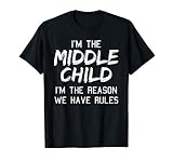 Middle Child Shirt I'm The Reason We Have Rules Siblings T-Shirt