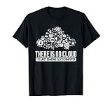 Geek design There Is No Cloud Computer Science Meme Graphic T-Shirt