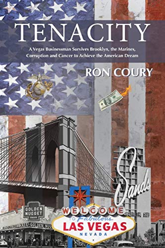 Tenacity: A Vegas Businessman Survives Brooklyn, the Marines, Corruption and Cancer to Achieve the American Dream: A True Life Story book cover