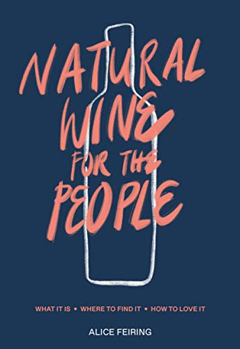 Natural Wine for the People: What It Is, Where to Find It, How to Love It book cover