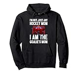 I M Not Just Any Hockey Mom I M The Goalie S Mom Pullover Ho