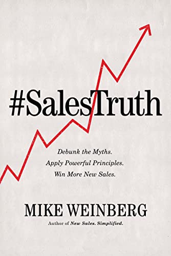 Sales Truth: Debunk the Myths. Apply Powerful Principles. Win More New Sales. book cover