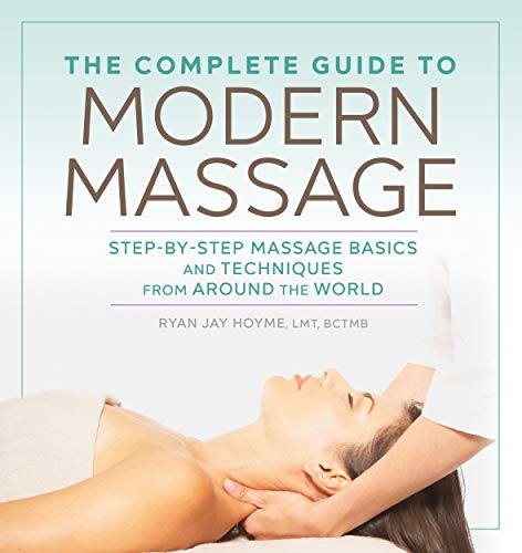The Complete Guide to Modern Massage: Step-by-Step Massage Basics and Techniques from Around the World book cover