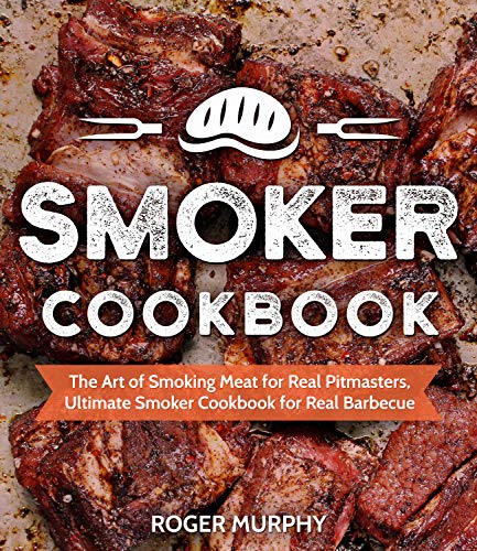 Smoker Cookbook: The Art of Smoking Meat for Real Pitmasters, Ultimate Smoker Cookbook for Real Barbecue book cover