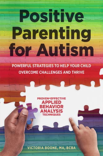 Positive Parenting for Autism: Powerful Strategies to Help Your Child Overcome Challenges and Thrive book cover