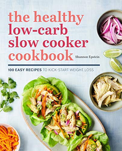 The Healthy Low-Carb Slow Cooker Cookbook: 100 Easy Recipes to Kickstart Weight Loss book cover