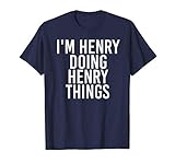 I'm Henry Doing Henry Things Shirt Funny Idea T-Shirt