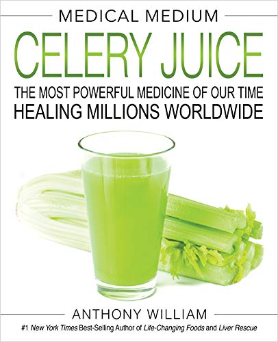 Medical Medium Celery Juice: The Most Powerful Medicine of Our Time Healing Millions Worldwide book cover